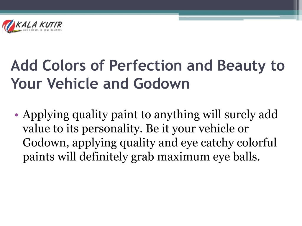 add colors of perfection and beauty to your vehicle and godown