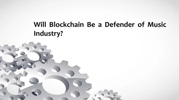 Will Blockchain Be a Defender of Music Industry?