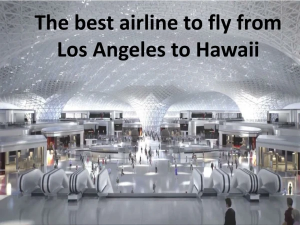 The best airline to fly from Los Angeles to Hawaii