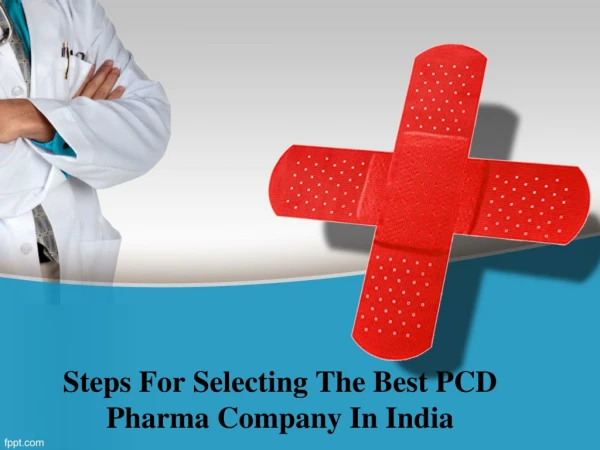 Steps for Selecting the Best PCD Pharma Company in India