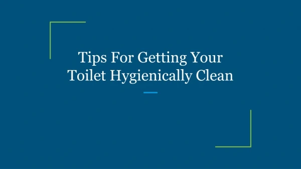 Tips For Getting Your Toilet Hygienically Clean