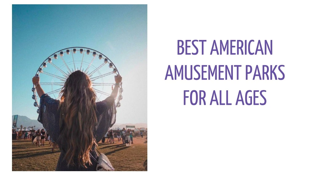 best american amusement parks for all ages