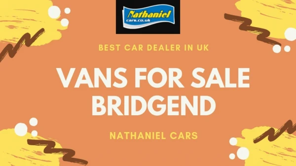 Vans For Sale Bridgend At Nathaniel Cars