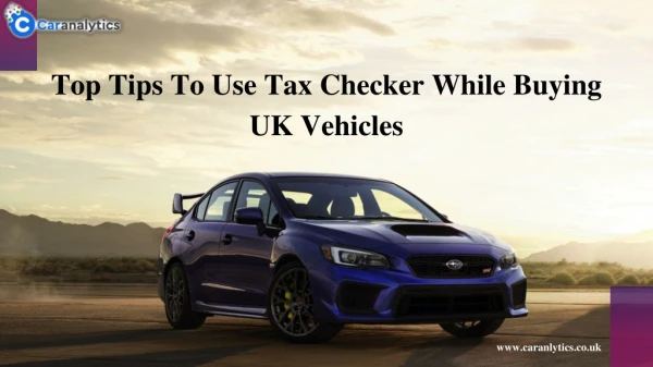Top Tips To Use Tax Checker While Buying UK Vehicles