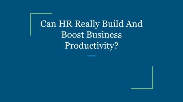 Can HR Really Build And Boost Business Productivity?