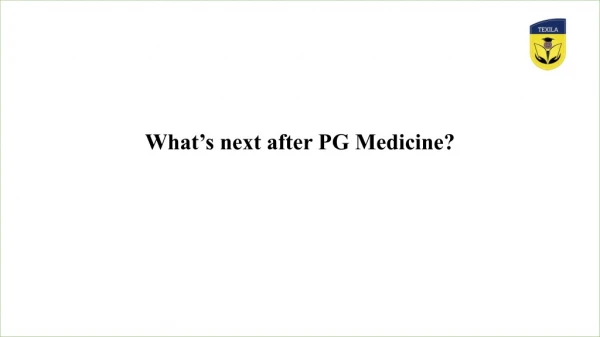 What’s next after PG Medicine