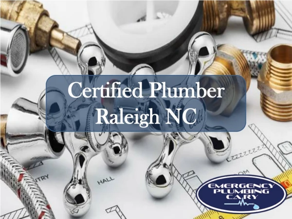 Certified Plumber Raleigh NC by Emergency Plumbing Cary