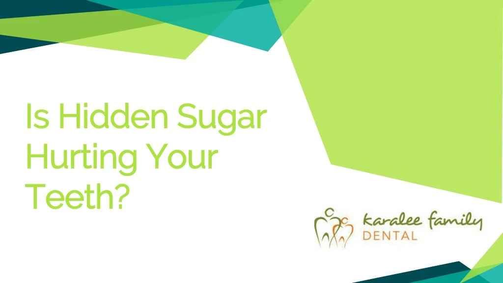 is hidden sugar hurting your teeth
