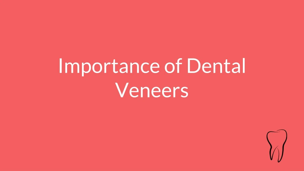 importance of dental veneers