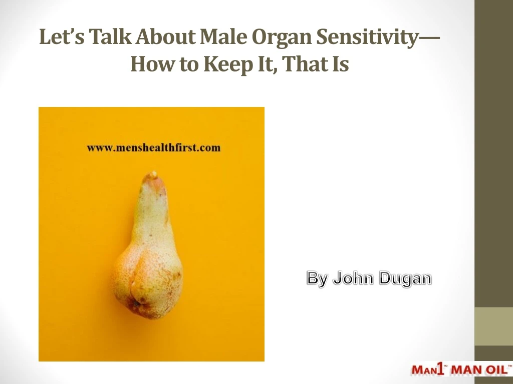 let s talk about male organ sensitivity how to keep it that is