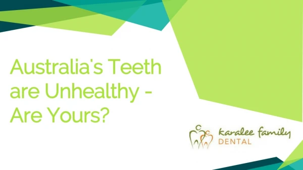 Australia's Teeth are Unhealthy - Are Yours? - Karalee Family Dental