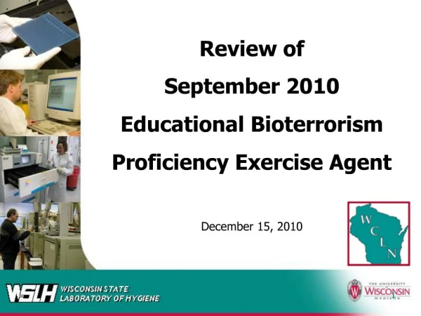 Review of September 2010 Educational Bioterrorism Proficiency Exercise Agent December 15, 2010