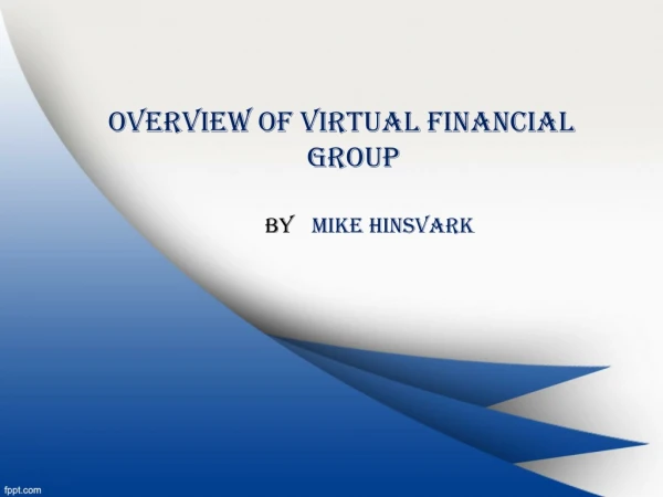 Overview of Virtual Financial Group by Mike Hinsvark