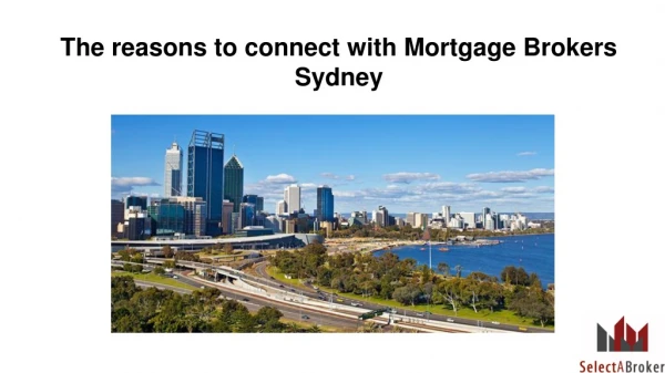 The reasons to connect with Mortgage Brokers Sydney