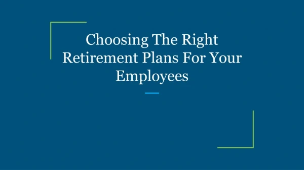 Choosing The Right Retirement Plans For Your Employees