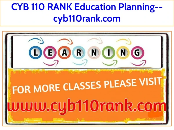 CYB 110 RANK Education Planning--cyb110rank.com
