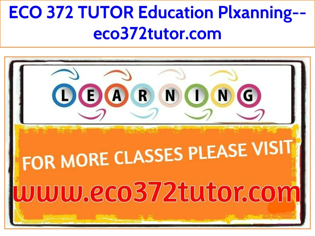eco 372 tutor education plxanning eco372tutor com