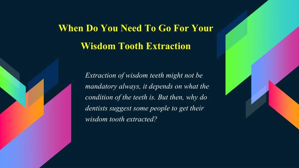 when do you need to go for your wisdom tooth extraction
