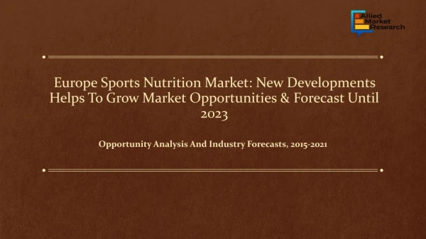 Europe sports nutrition market - Current Trends, 2021