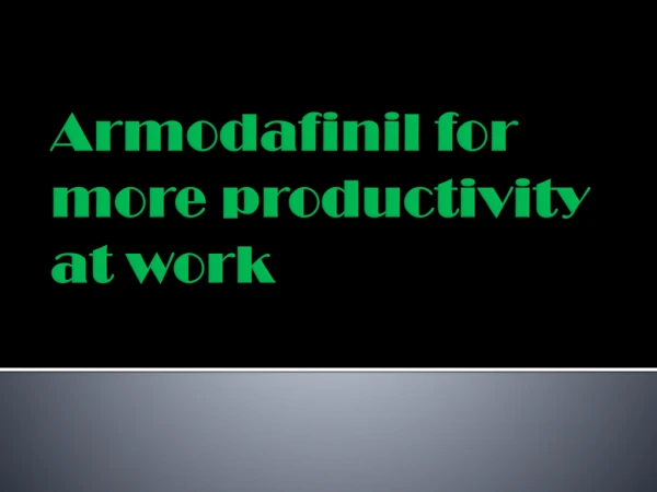 Buy Armodafinil to stay productive at work