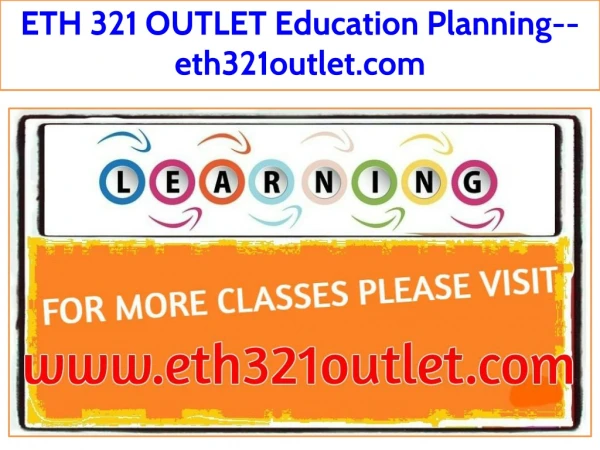 ETH 321 OUTLET Education Planning--eth321outlet.com