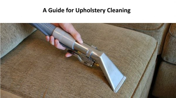A Guide for Upholstery Cleaning