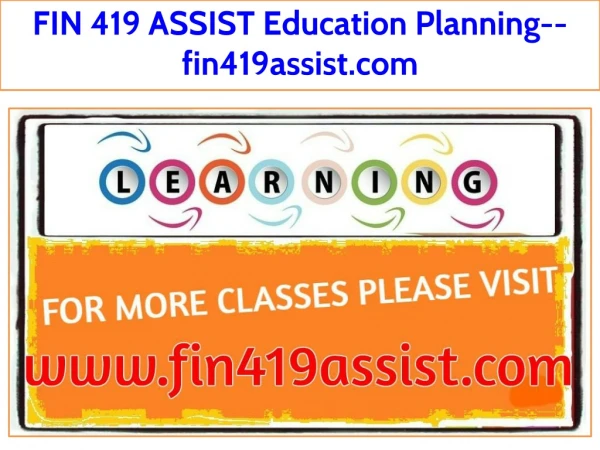 FIN 419 ASSIST Education Planning--fin419assist.com
