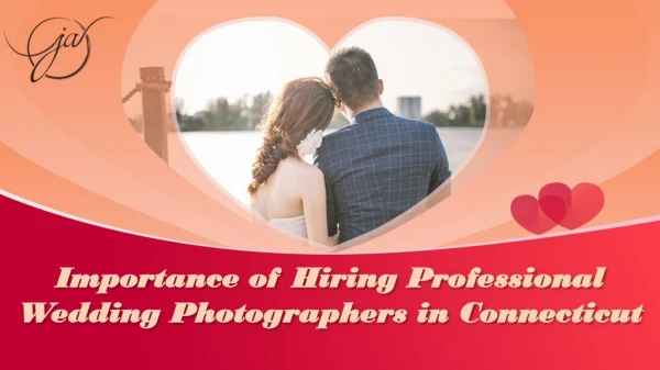 Importance of Hiring Professional Wedding Photographers in Connecticut