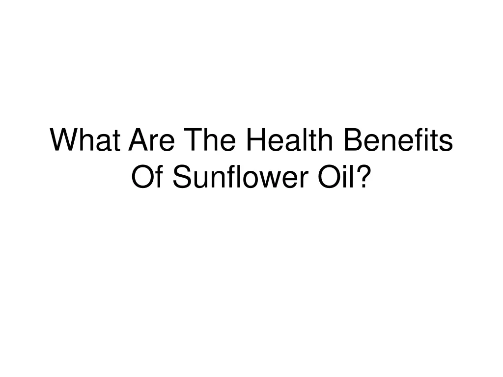 what are the health benefits of sunflower oil