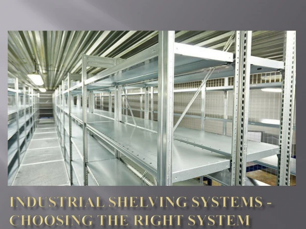 Industrial Shelving Systems - Choosing the Right System