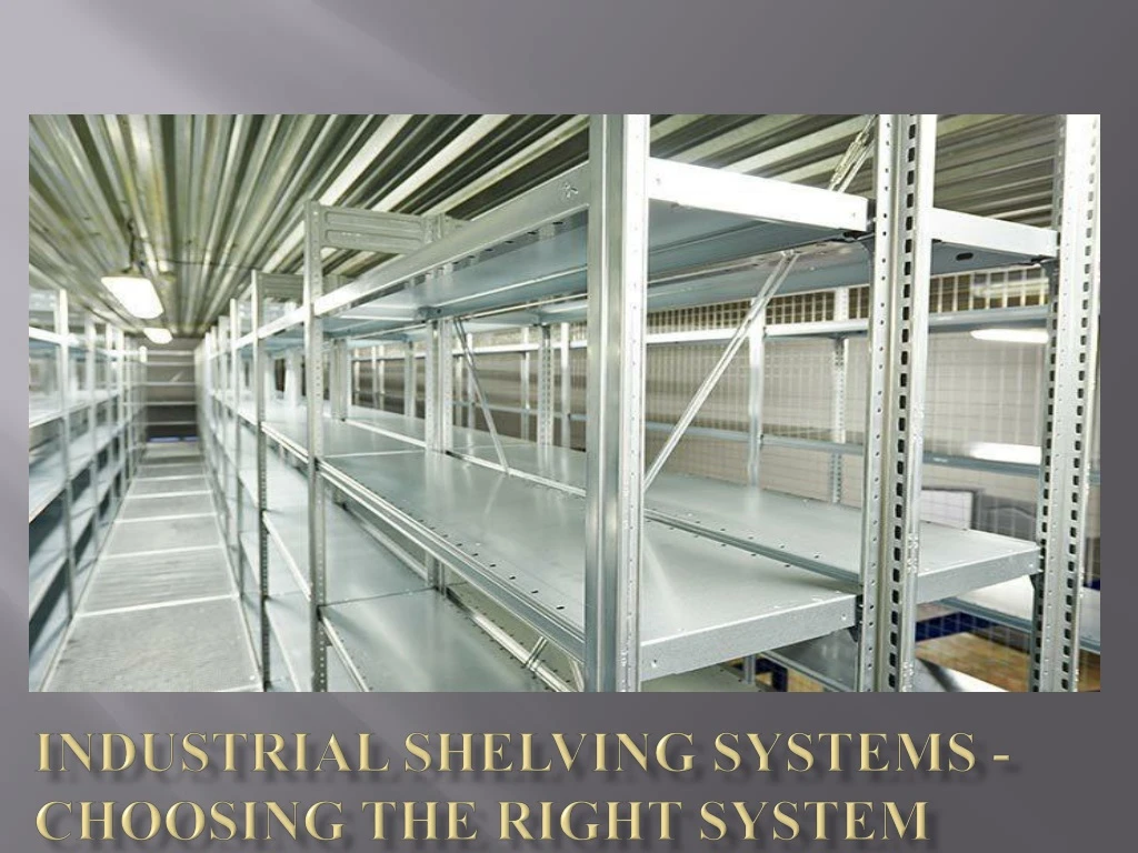industrial shelving systems choosing the right system