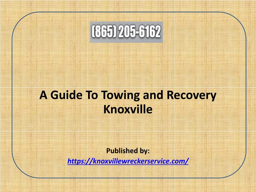 a guide to towing and recovery knoxville published by https knoxvillewreckerservice com