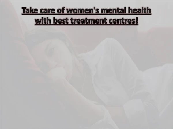 Take care of women's mental health with best treatment centers!