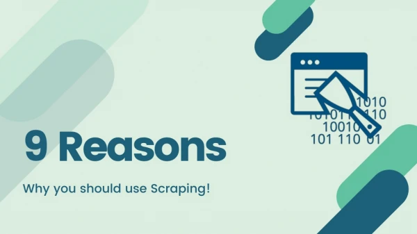 9 Reasons Why you should use Scraping!
