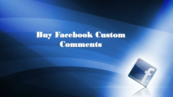 Buy Facebook Custom Comments - Improve your Business Credibility