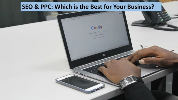 SEO & PPC: Which is the Best for Your Business?