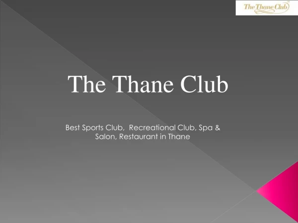 Heart of the Thane City - The Thane Club