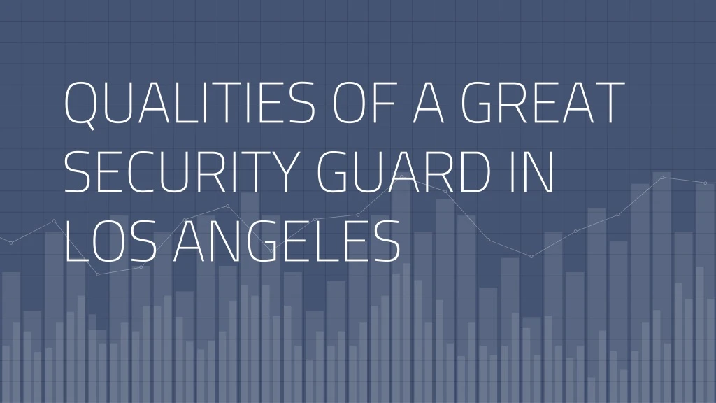 qualities of a great security guard in los angeles