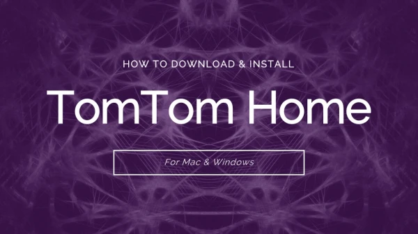 How to Install TomTom Home for Mac and Windows?