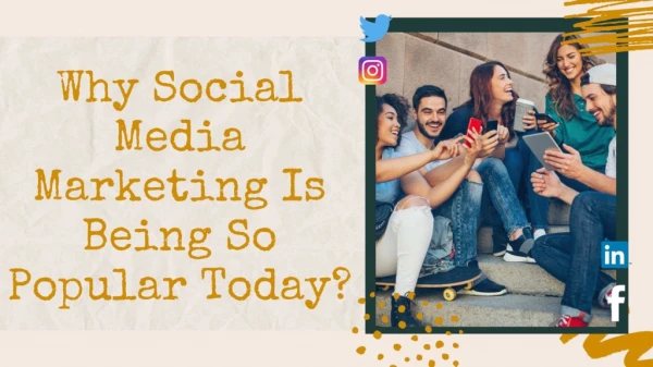 Why Social Media is Being so Popular Today - PPT