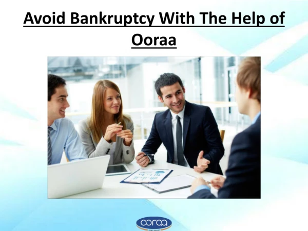 Avoid Bankruptcy With The Help of Ooraa
