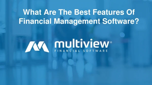What Are The Best Features Of Financial Management Software?