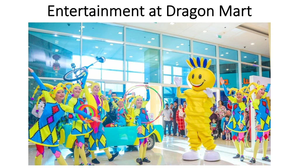 entertainment at dragon mart entertainment