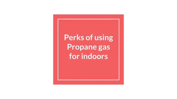 Perks of using propane gas in Outdoors