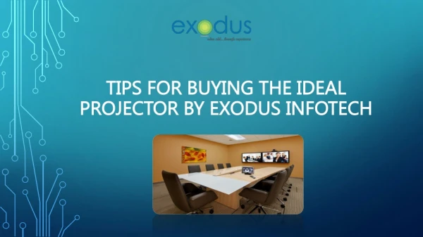 Tips for Buying the Ideal Projector by exodus infotech