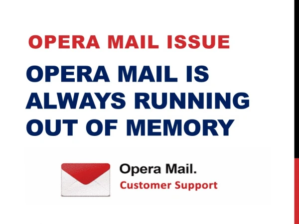 Opera Mail Is Always Running Out Of Memory USA 1-844-200-1631