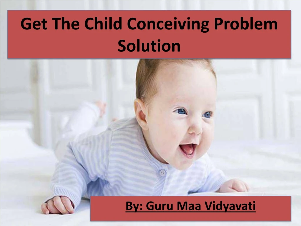 get the child conceiving problem solution