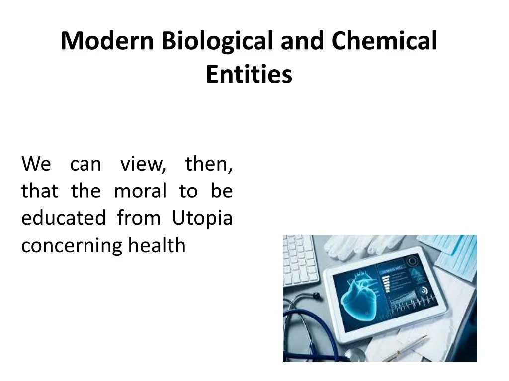 modern biological and chemical entities
