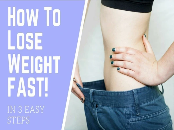HOW TO LOOSE WEIGHT IN 3 EASY STEPS