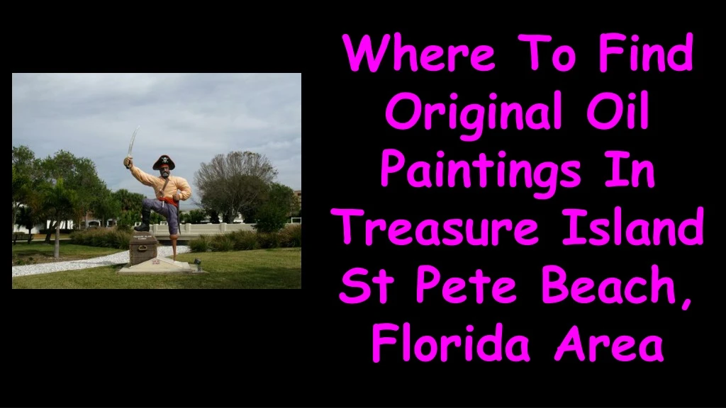 where to find original oil paintings in treasure
